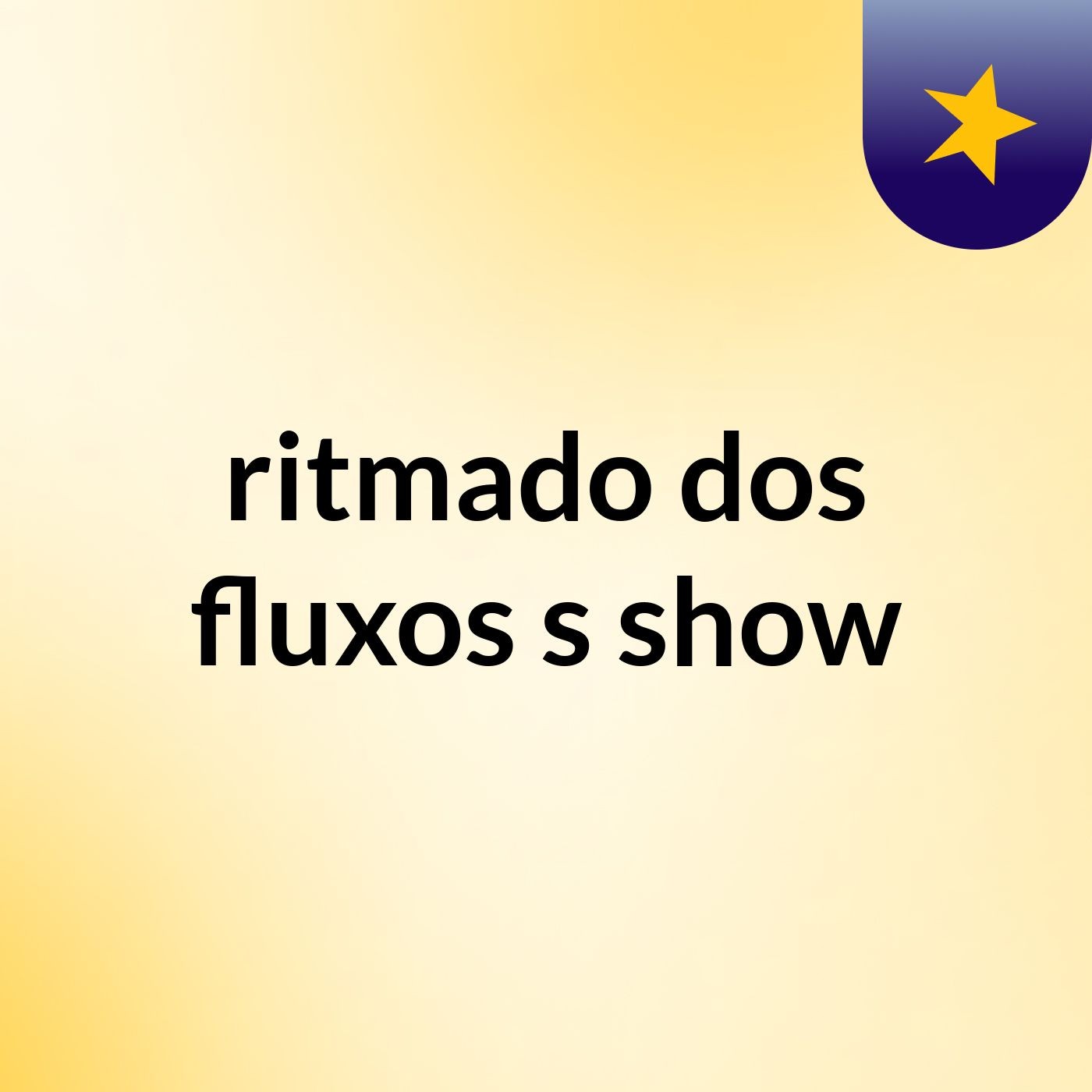 ritmado dos fluxos's show