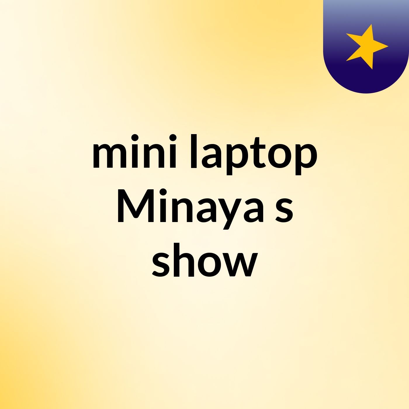 mini laptop Minaya's show
