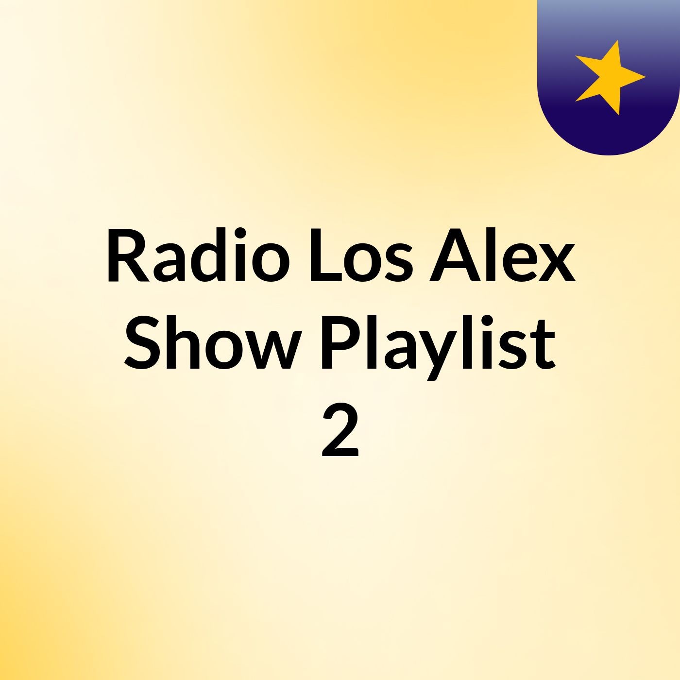 Radio Los Alex Show Playlist 2