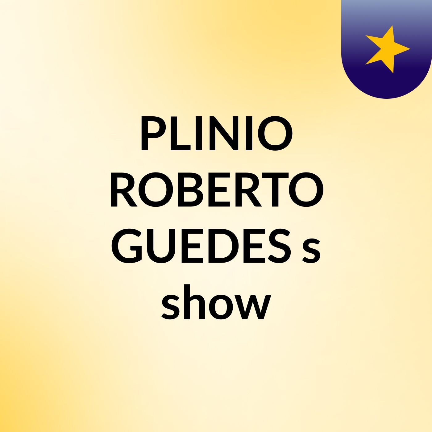 PLINIO ROBERTO GUEDES's show