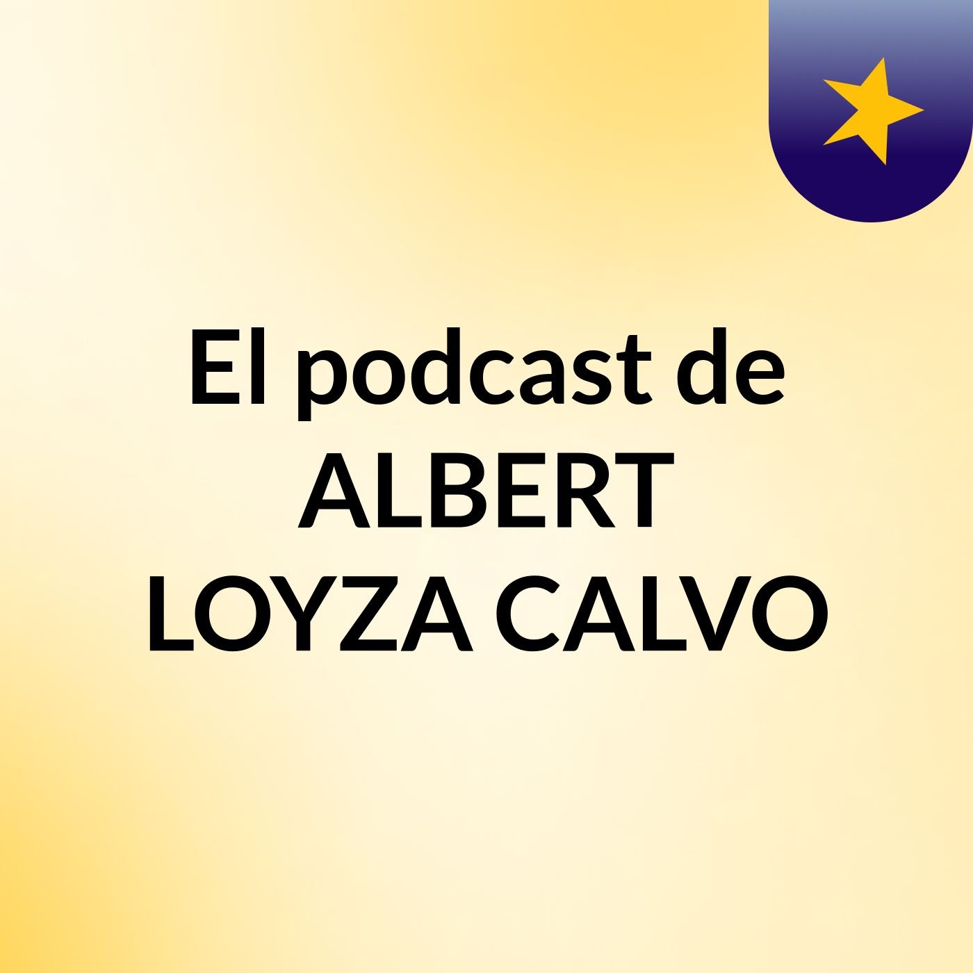El podcast de ALBERT LOYZA CALVO