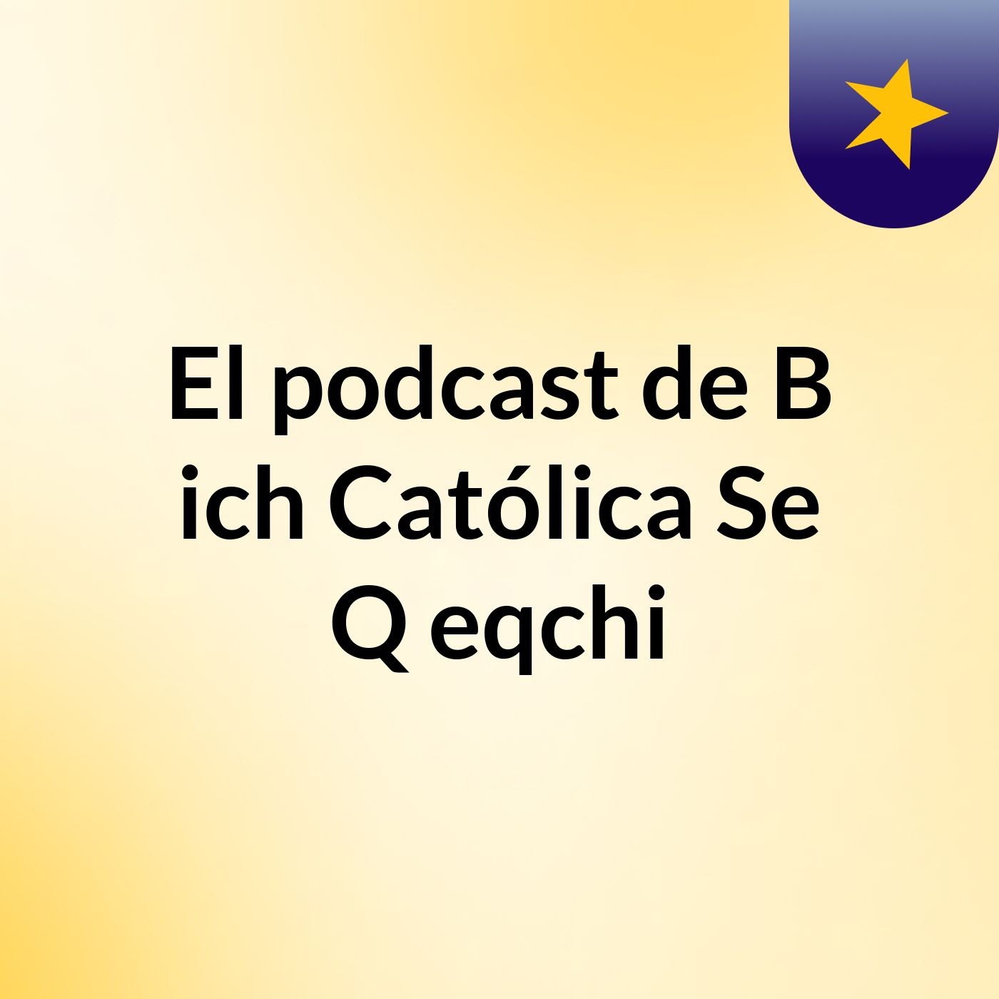 El podcast de B'ich Católica Se Q'eqchi
