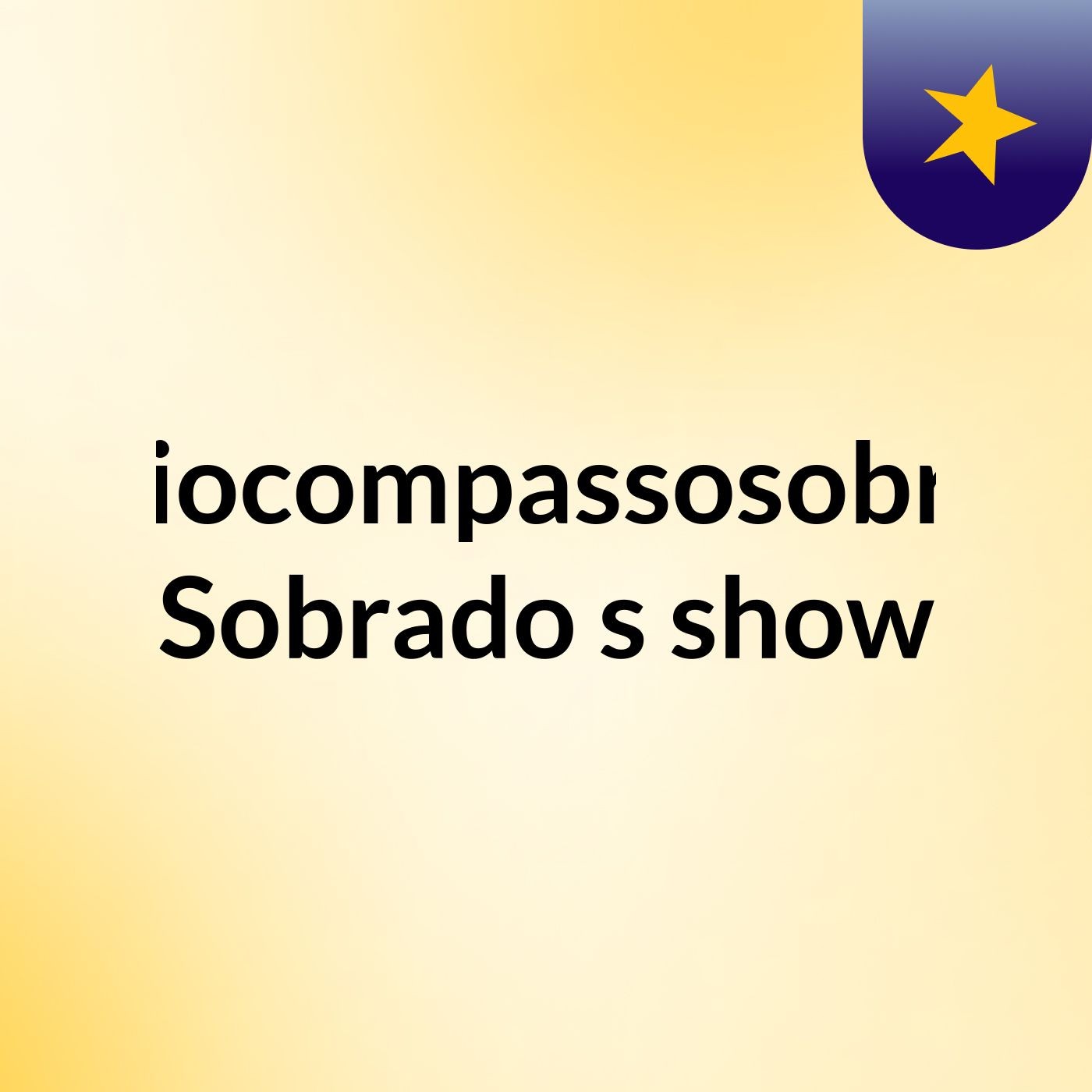 Rádiocompassosobrado Sobrado's show