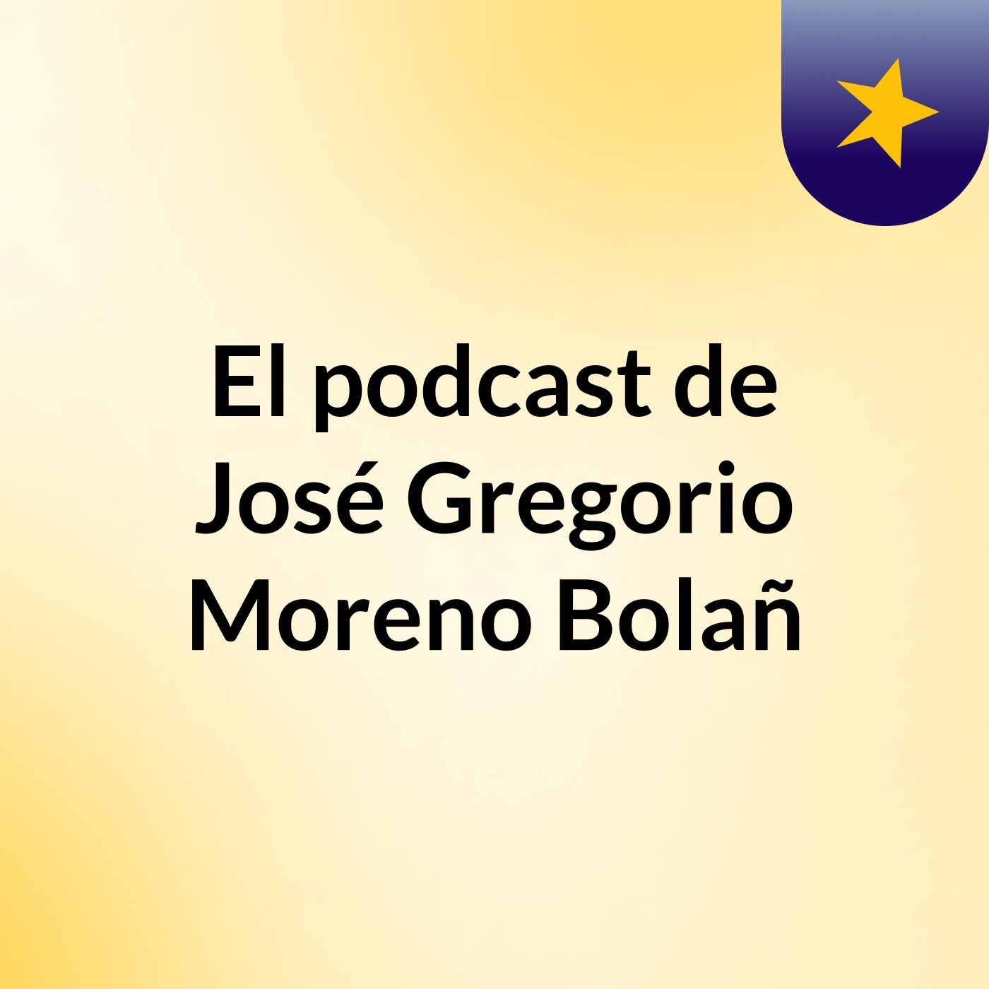 El podcast de José Gregorio Moreno Bolañ