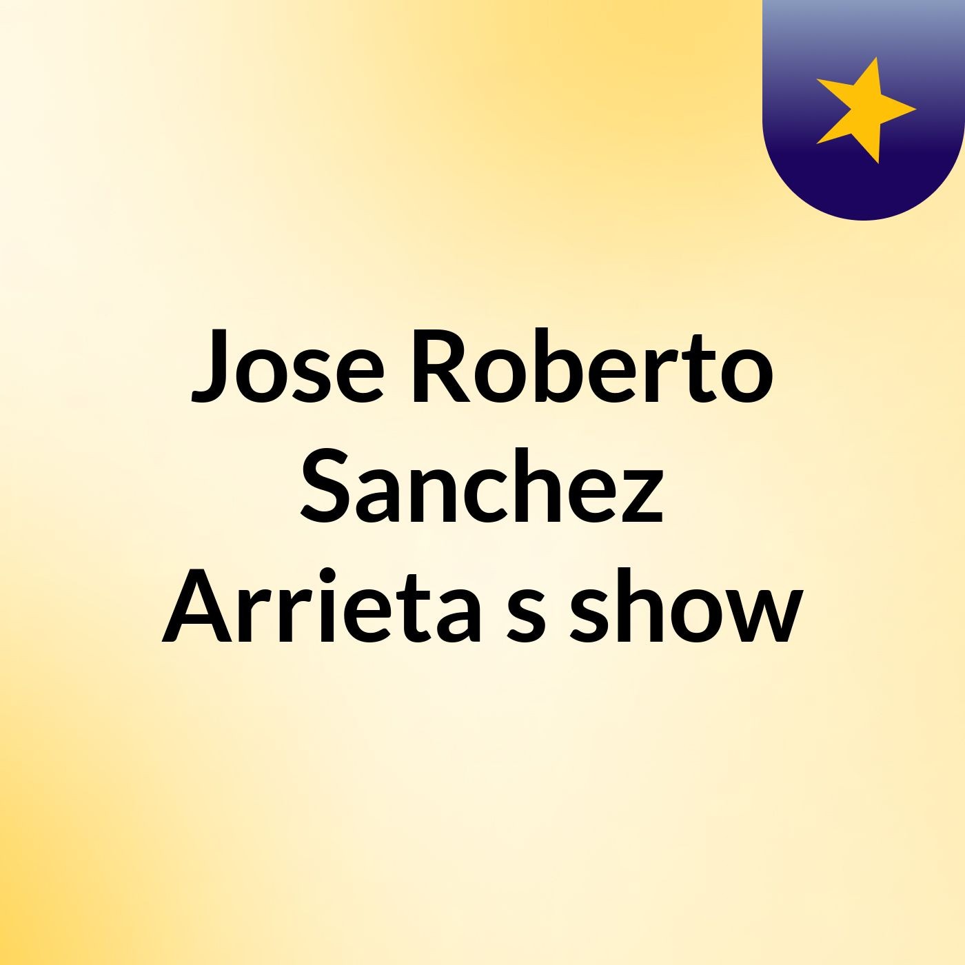 Jose Roberto Sanchez Arrieta's show