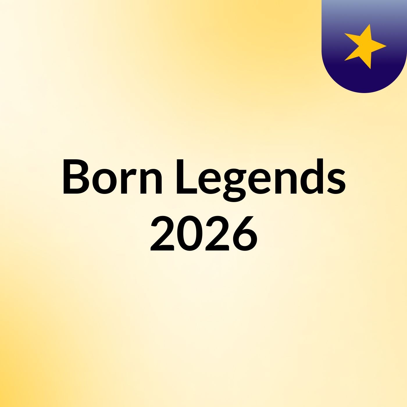 Born Legends 2026