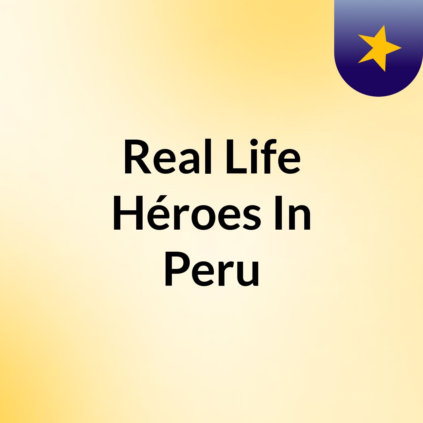 Real Life Héroes In Peru