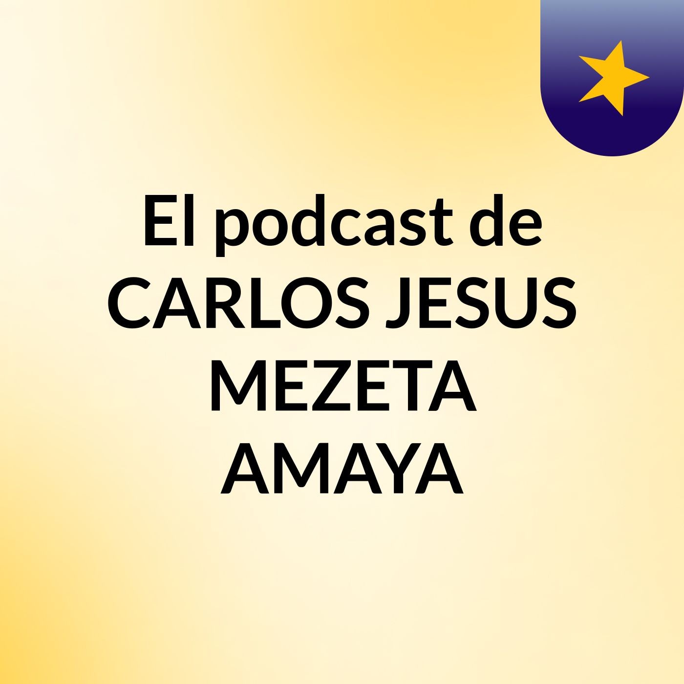 El podcast de CARLOS JESUS MEZETA AMAYA podcast artwork