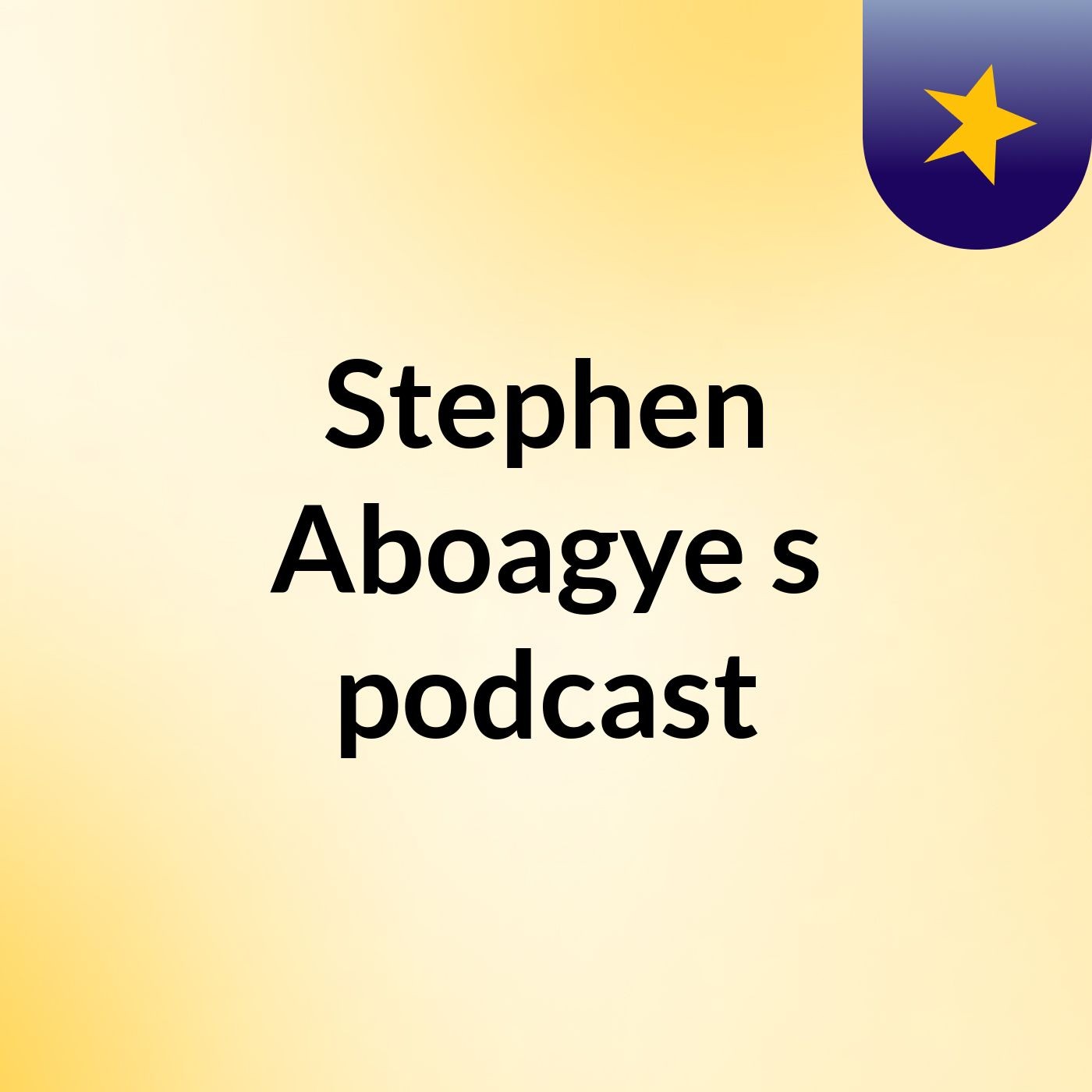 Episode 2 - Stephen Aboagye's podcast