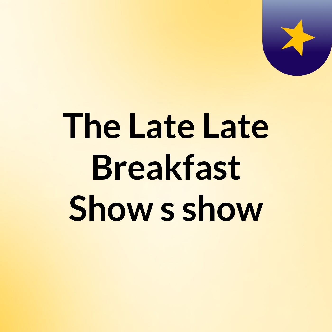 The Late Late Breakfast Show's show
