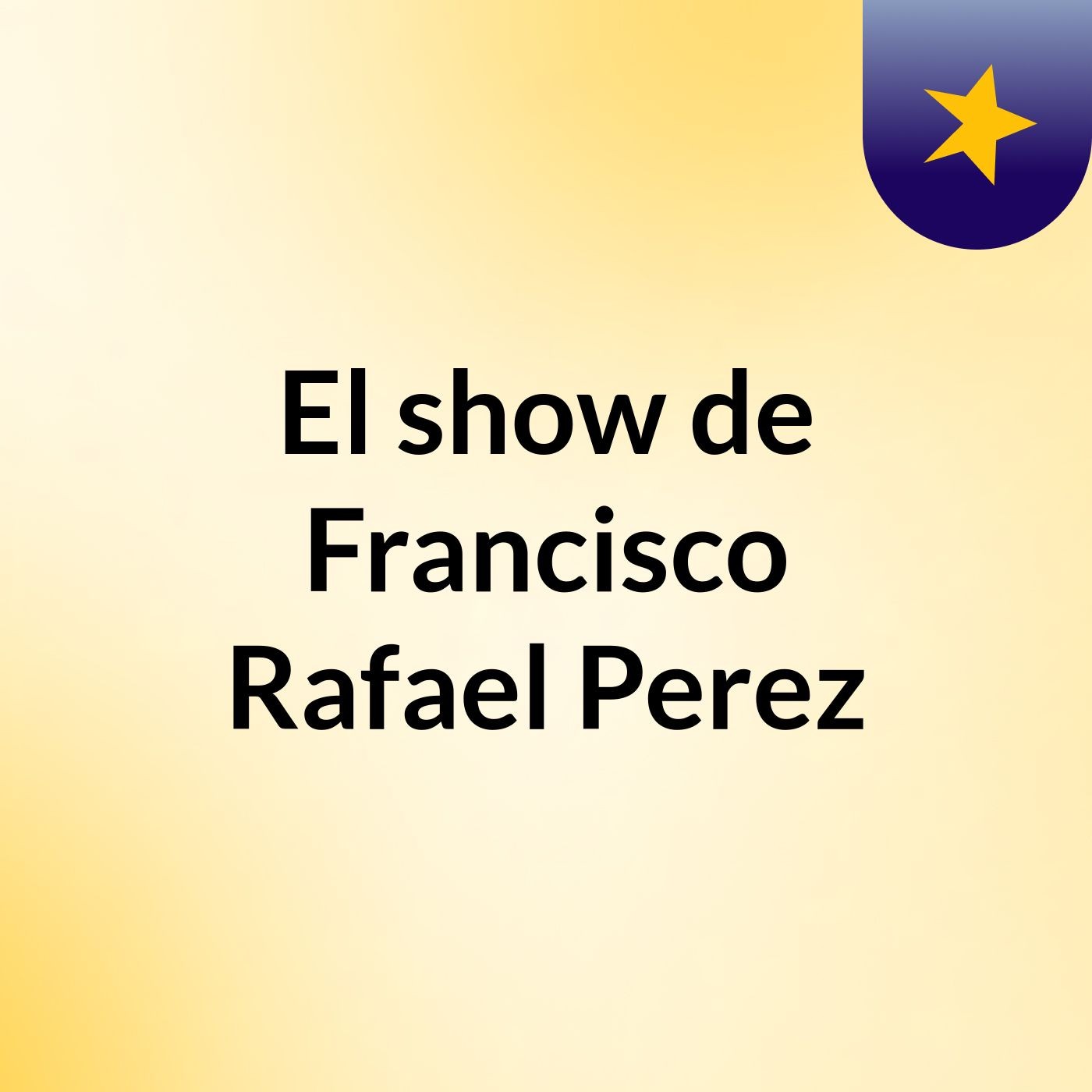 El show de Francisco Rafael Perez