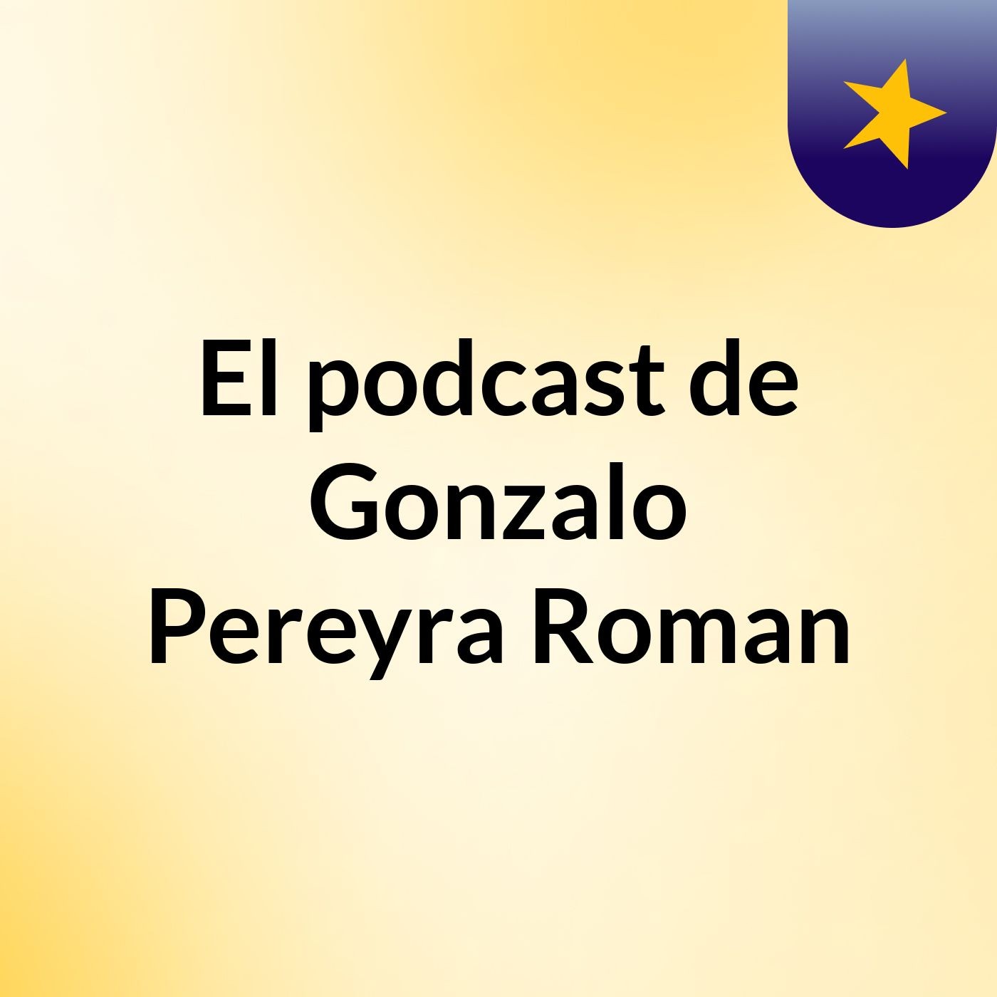 El podcast de Gonzalo Pereyra Roman podcast artwork