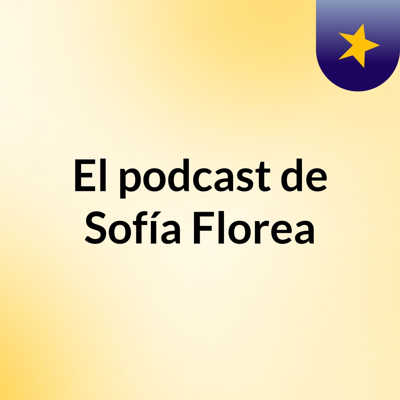 El podcast de Sofía Florea