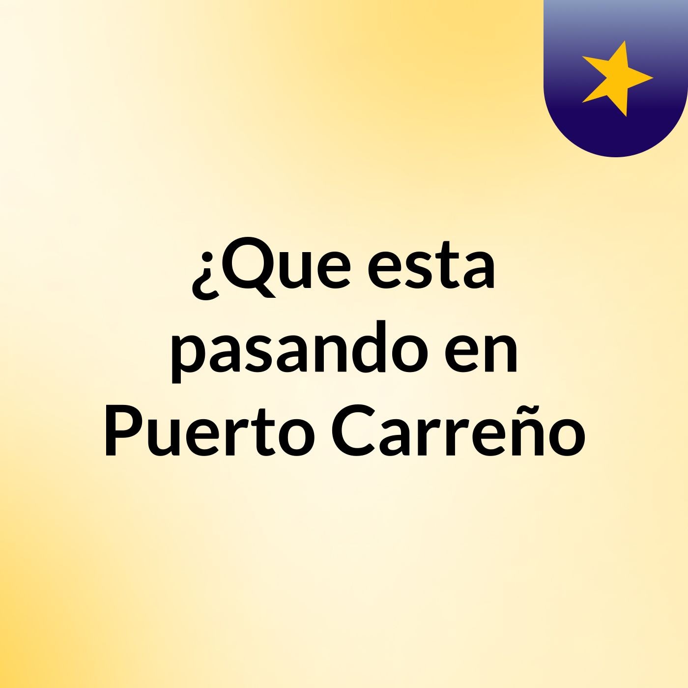 ¿Que esta pasando en Puerto Carreño?