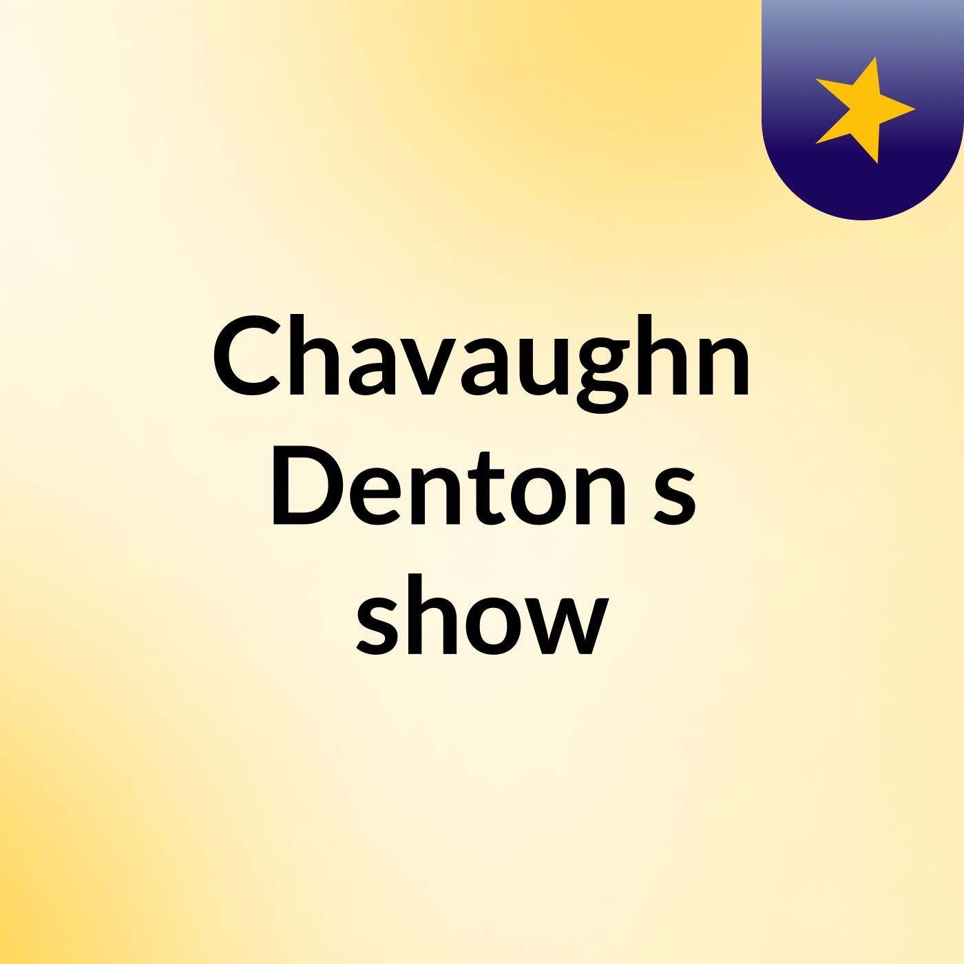 Chavaughn Denton's show