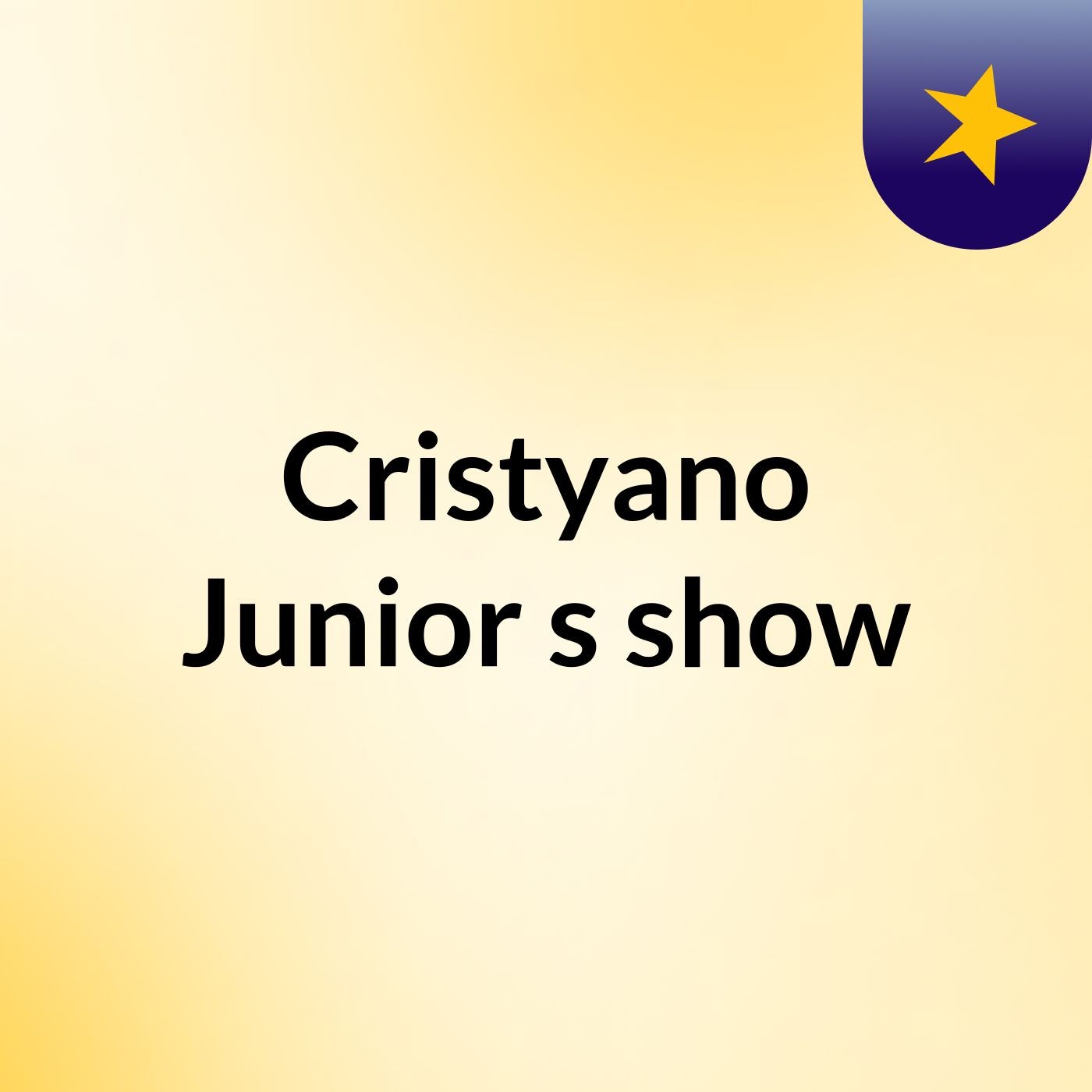 Cristyano  Junior's show