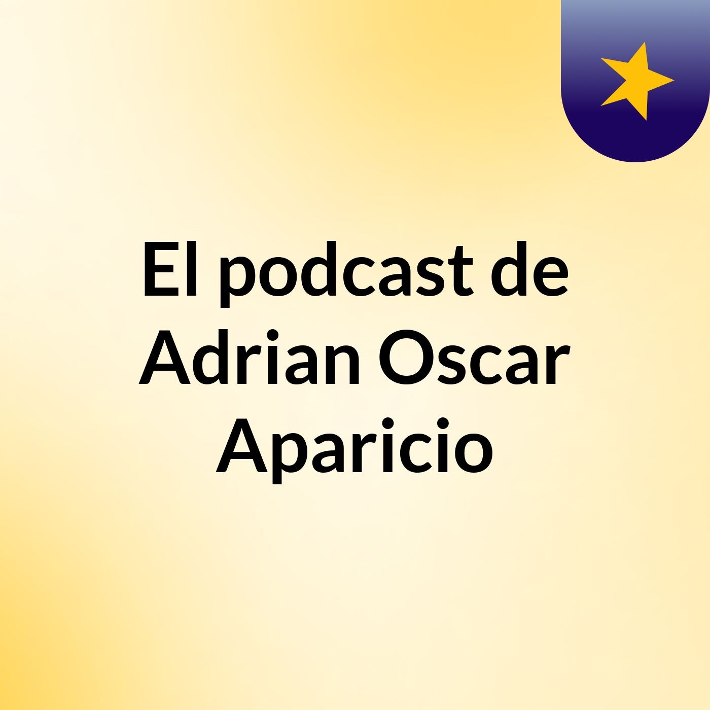 El podcast de Adrian Oscar Aparicio