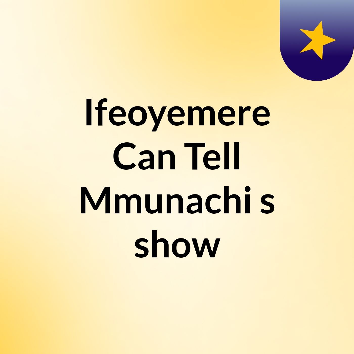 Ifeoyemere Can Tell Mmunachi's show