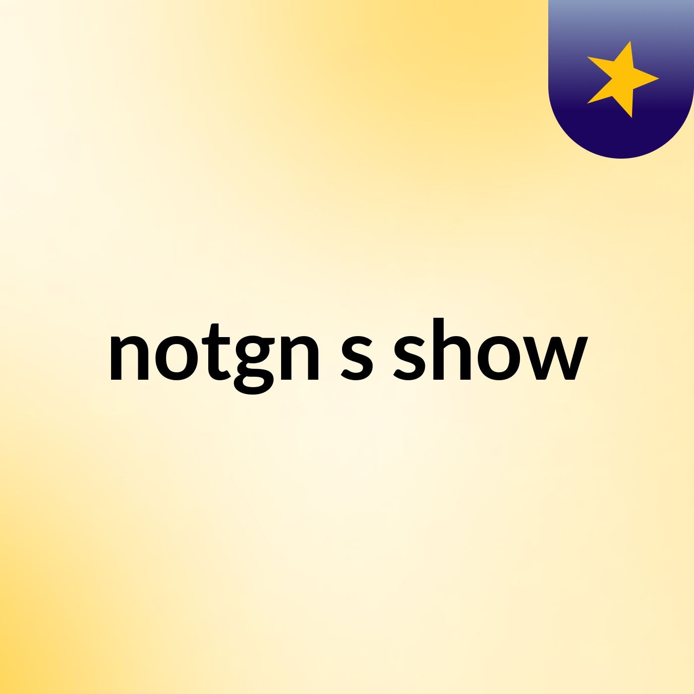 notgn's show