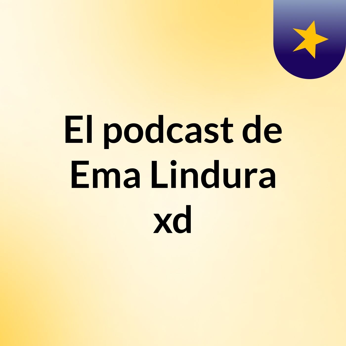 El podcast de Ema Lindura xd podcast artwork