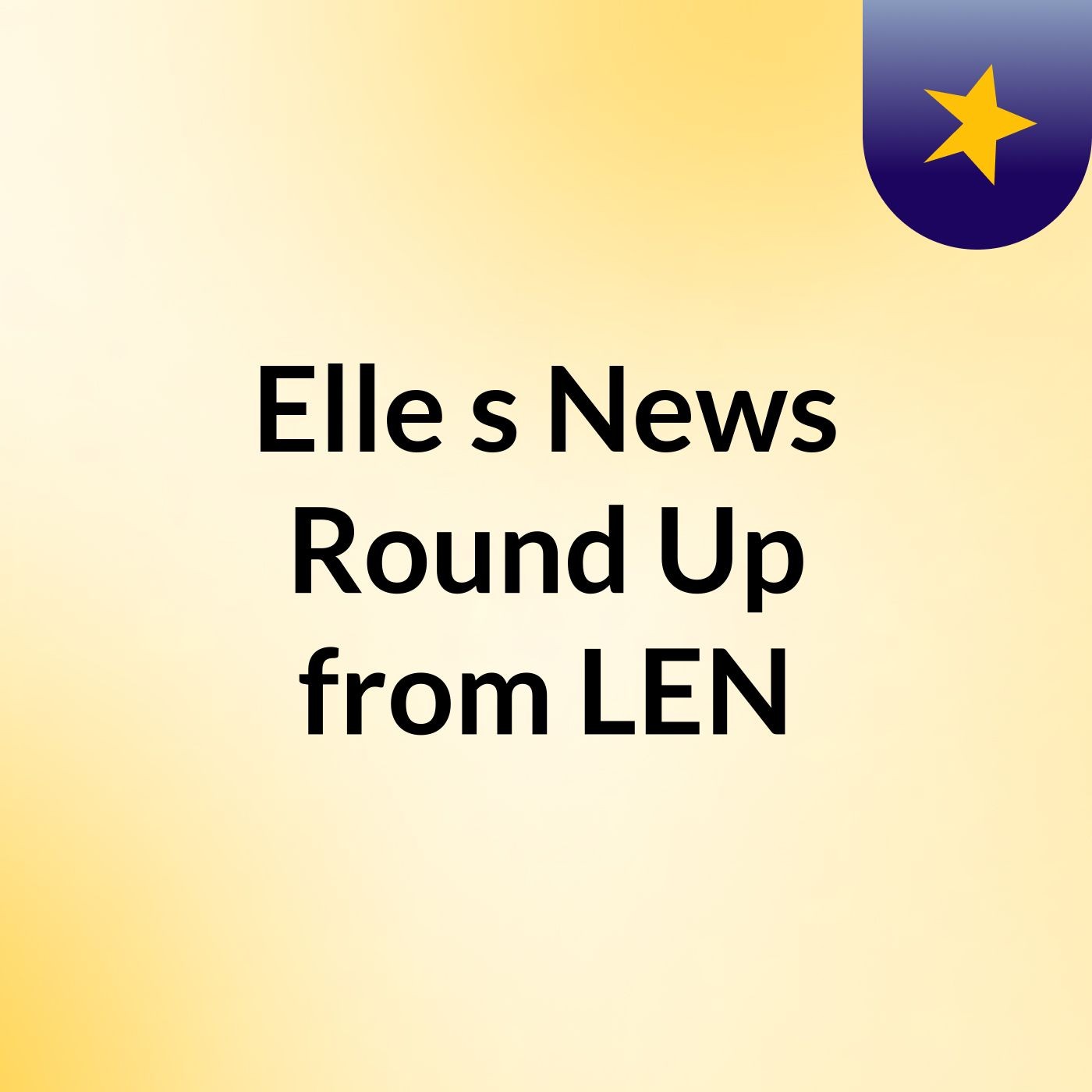 Elle's News Round Up from LEN