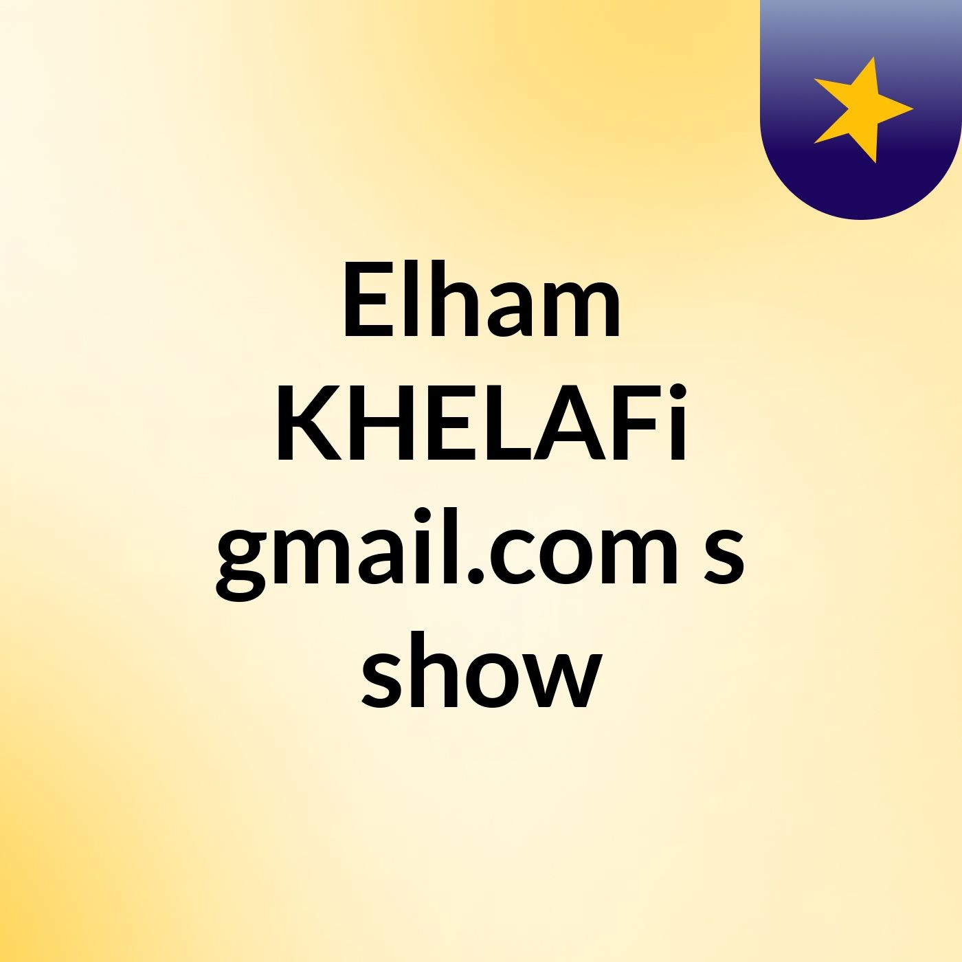 Elham KHELAFi gmail.com's show