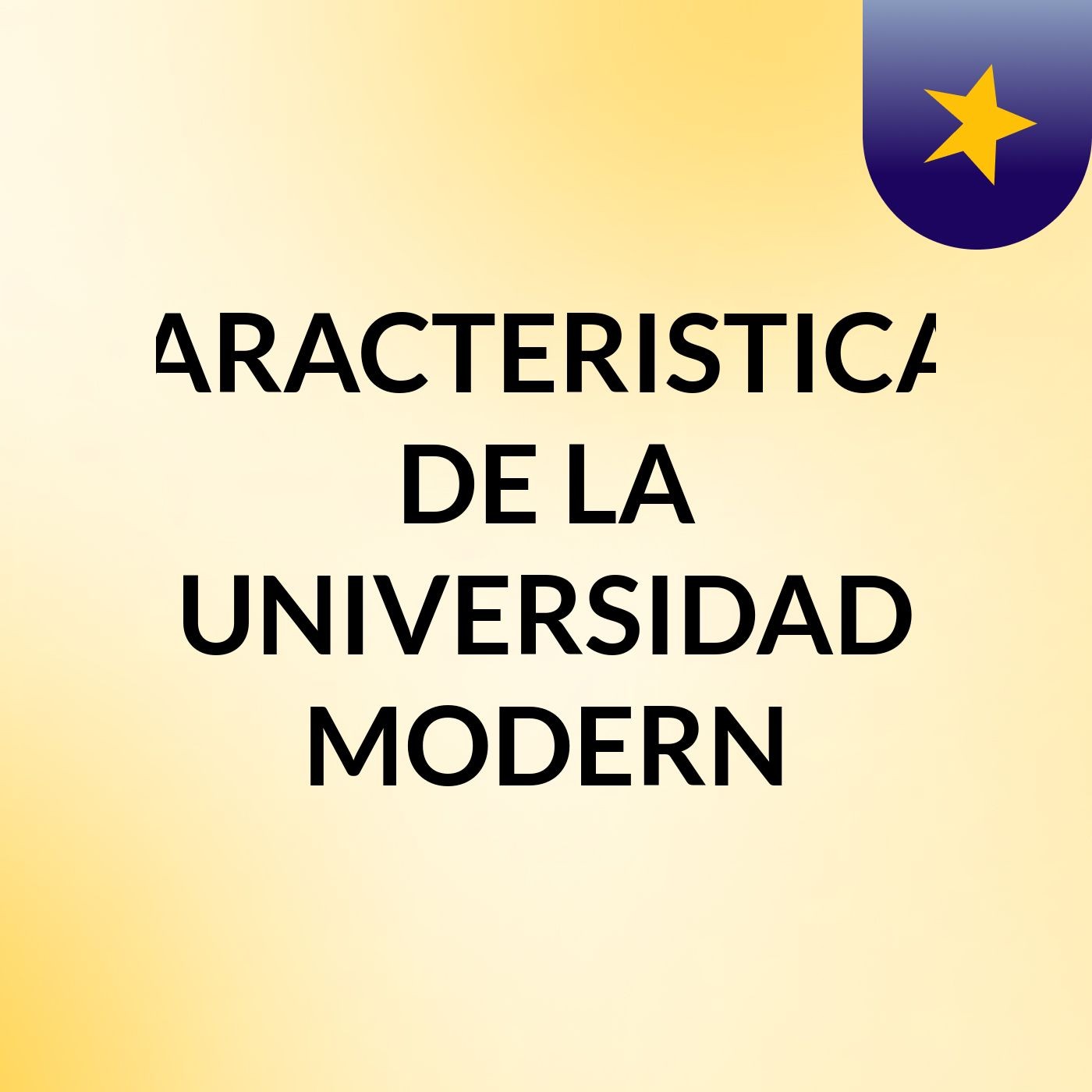 CARACTERISTICAS DE LA UNIVERSIDAD MODERN