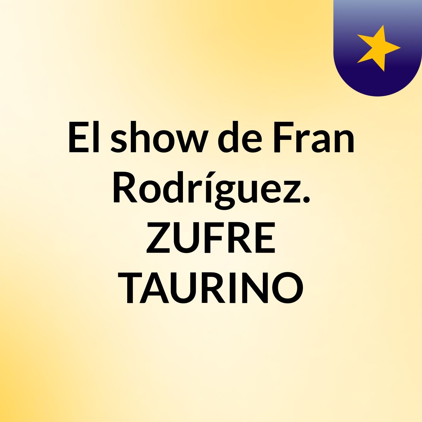 El show de Fran Rodríguez. ZUFRE TAURINO