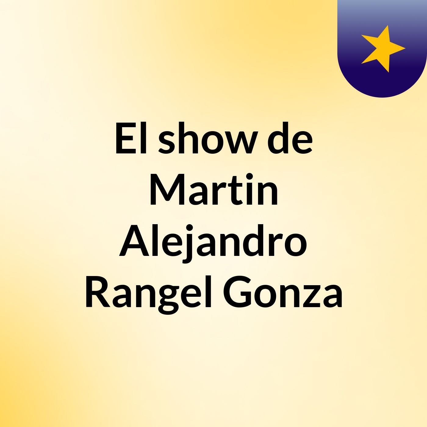 El show de Martin Alejandro Rangel Gonza