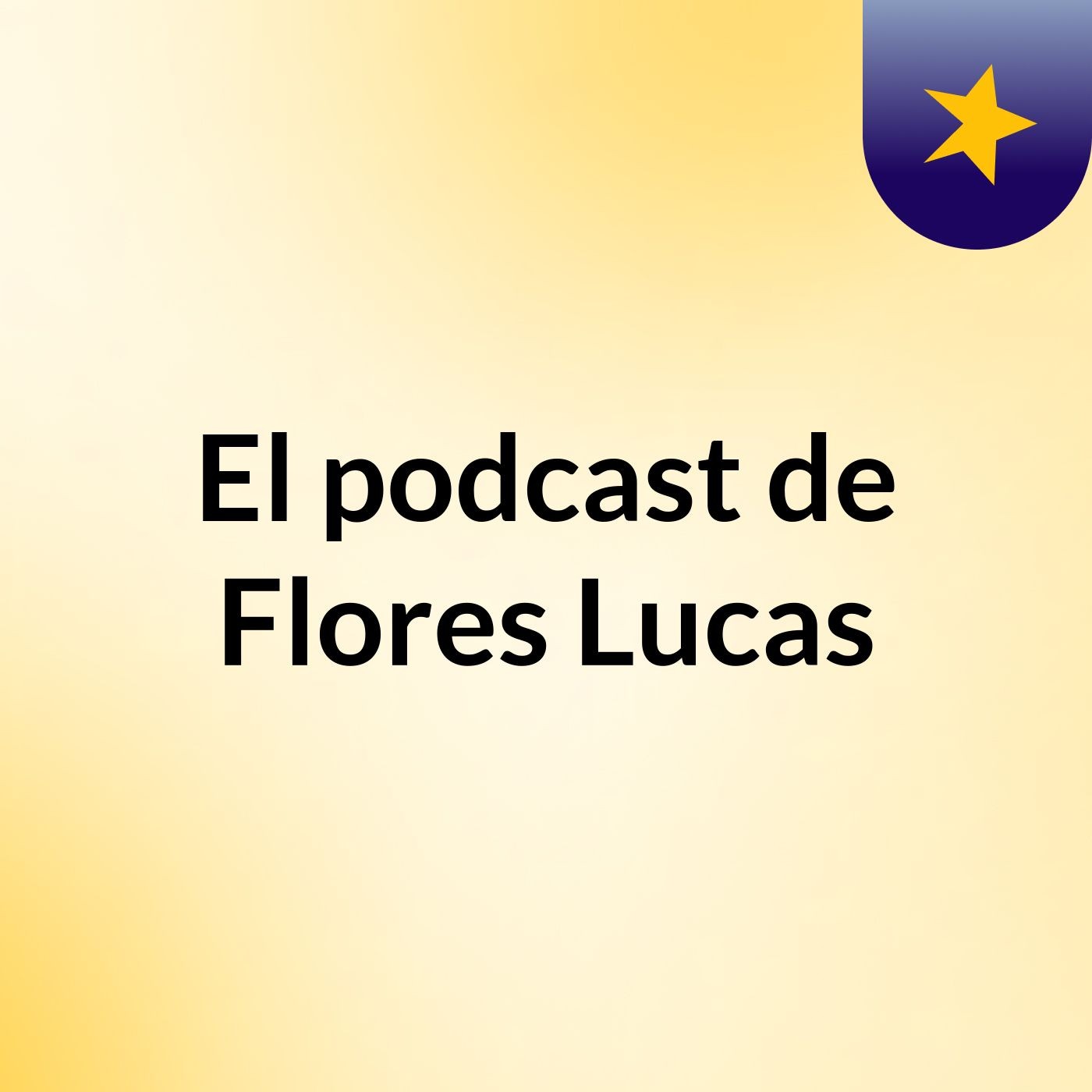 El podcast de Flores Lucas podcast artwork