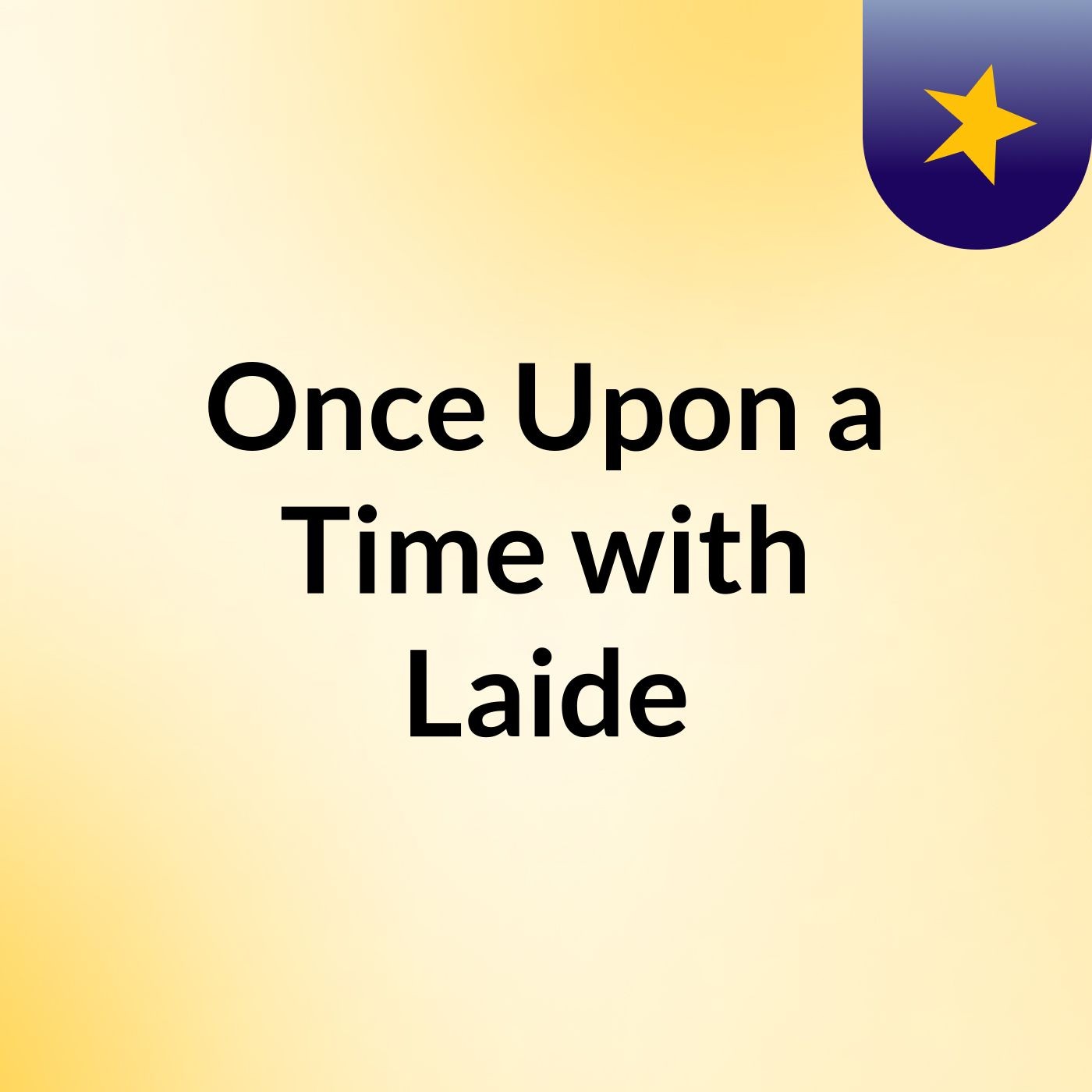 Once Upon a Time with Laide