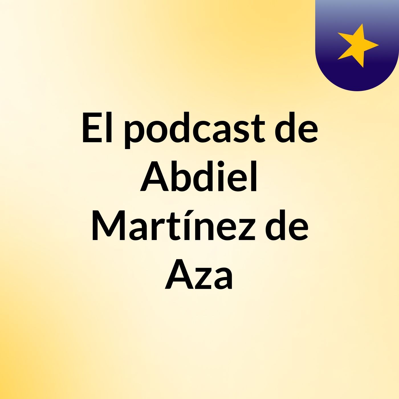 El podcast de Abdiel Martínez de Aza podcast artwork