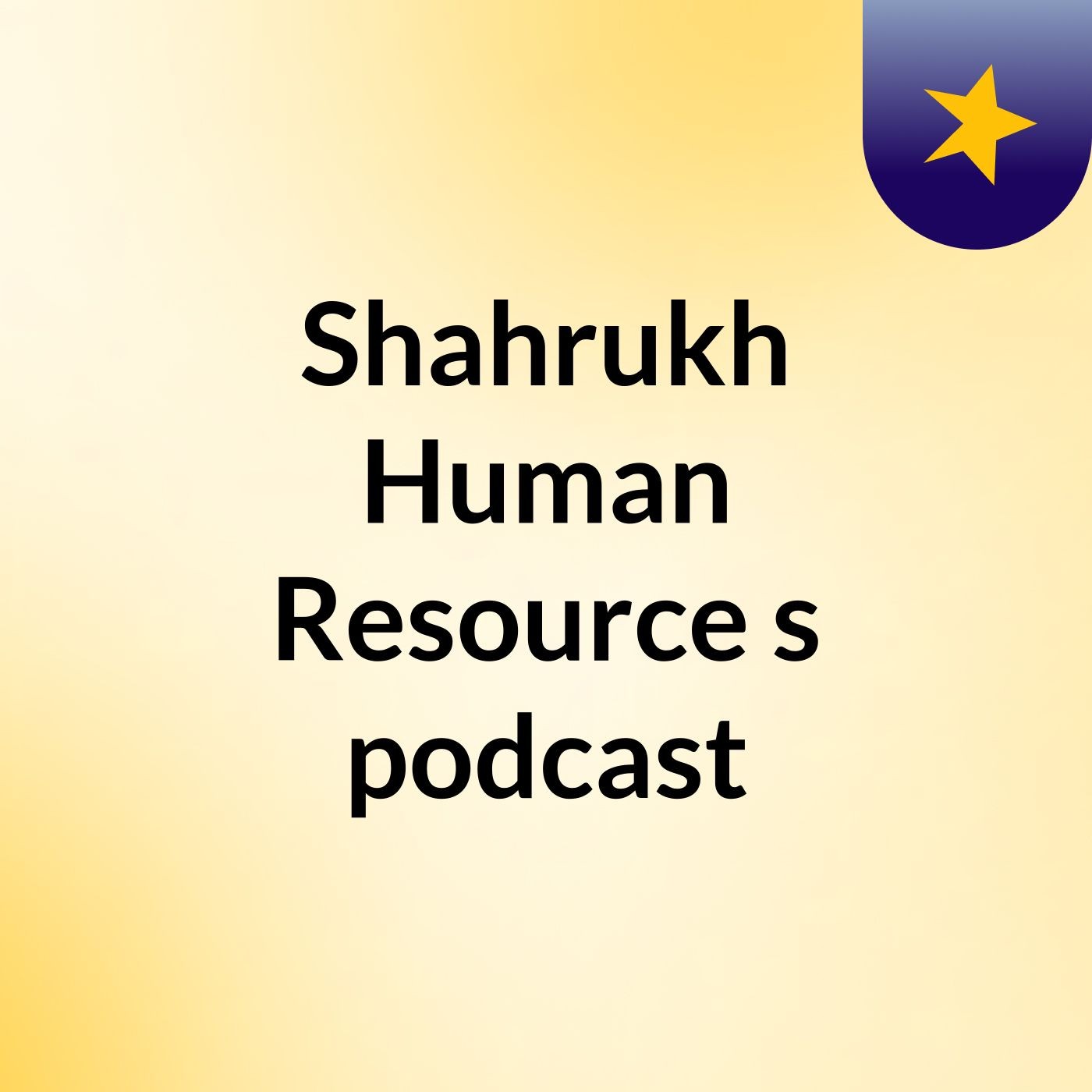 Episode 3 - Shahrukh Human Resource's podcast