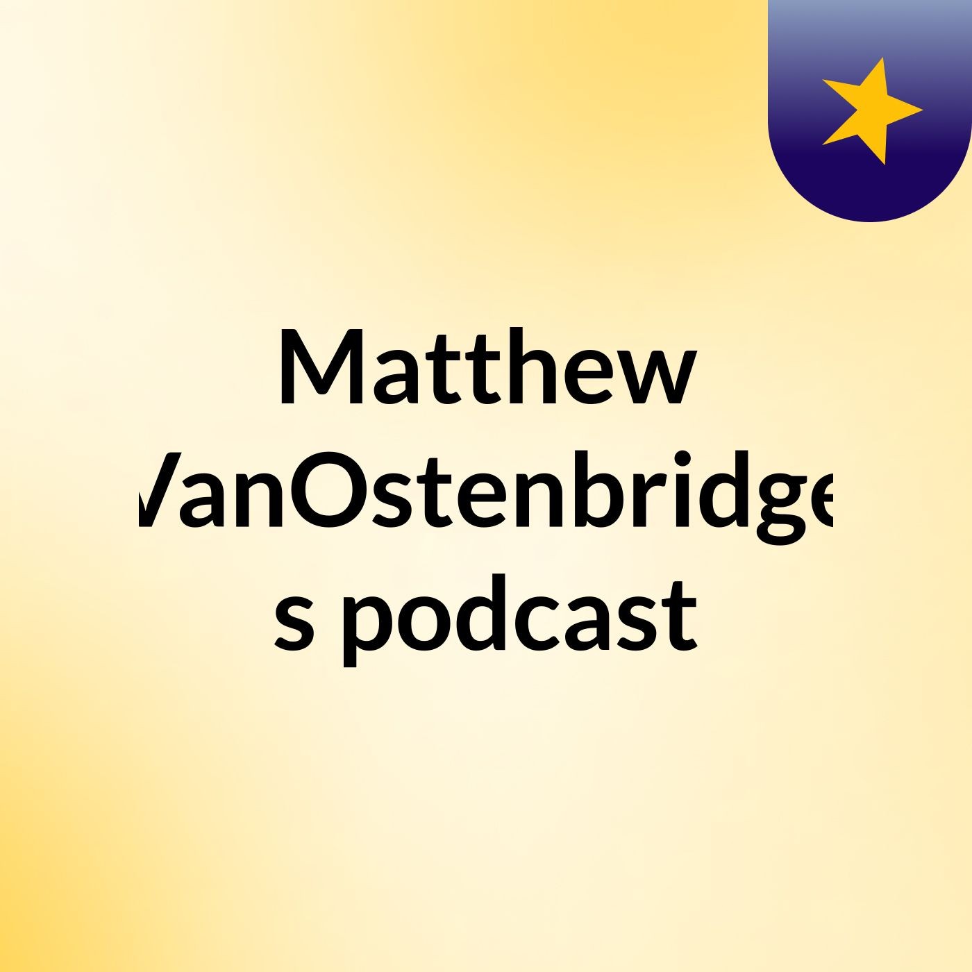 Matthew VanOstenbridge's podcast podcast artwork