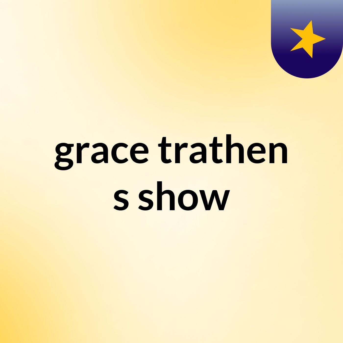 grace trathen's show