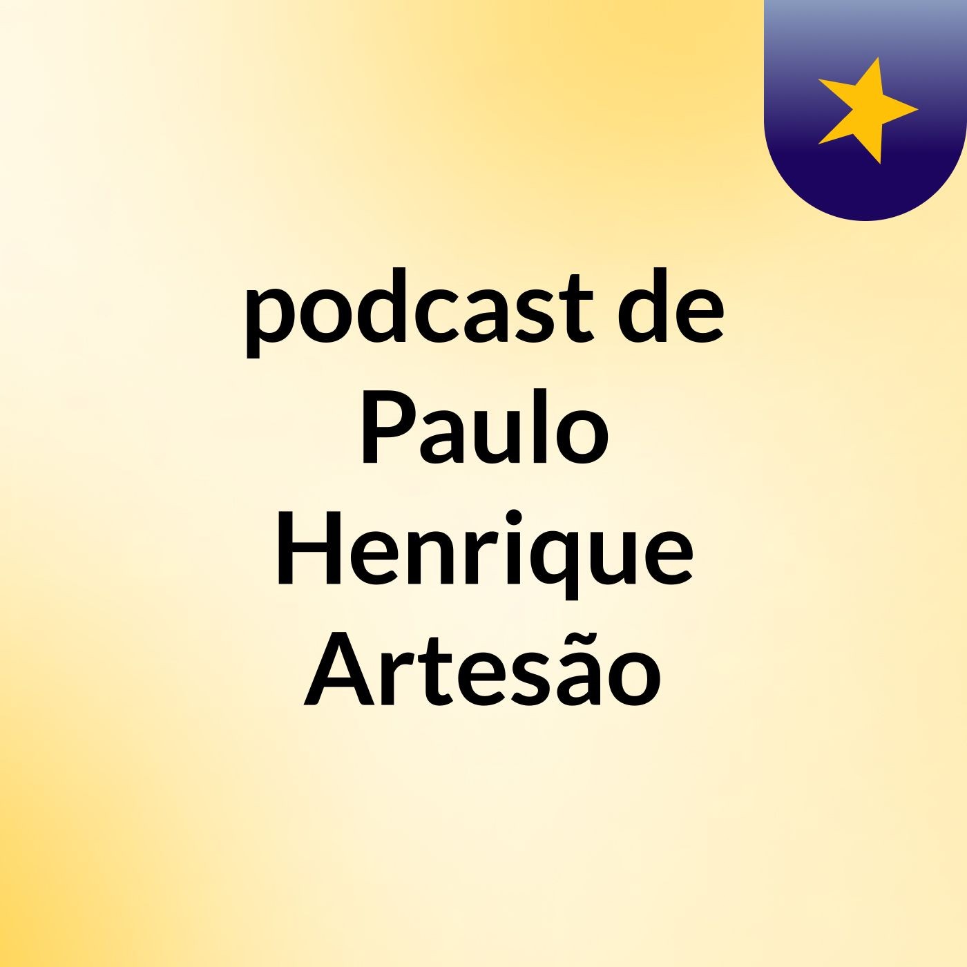 podcast de Paulo Henrique Artesão