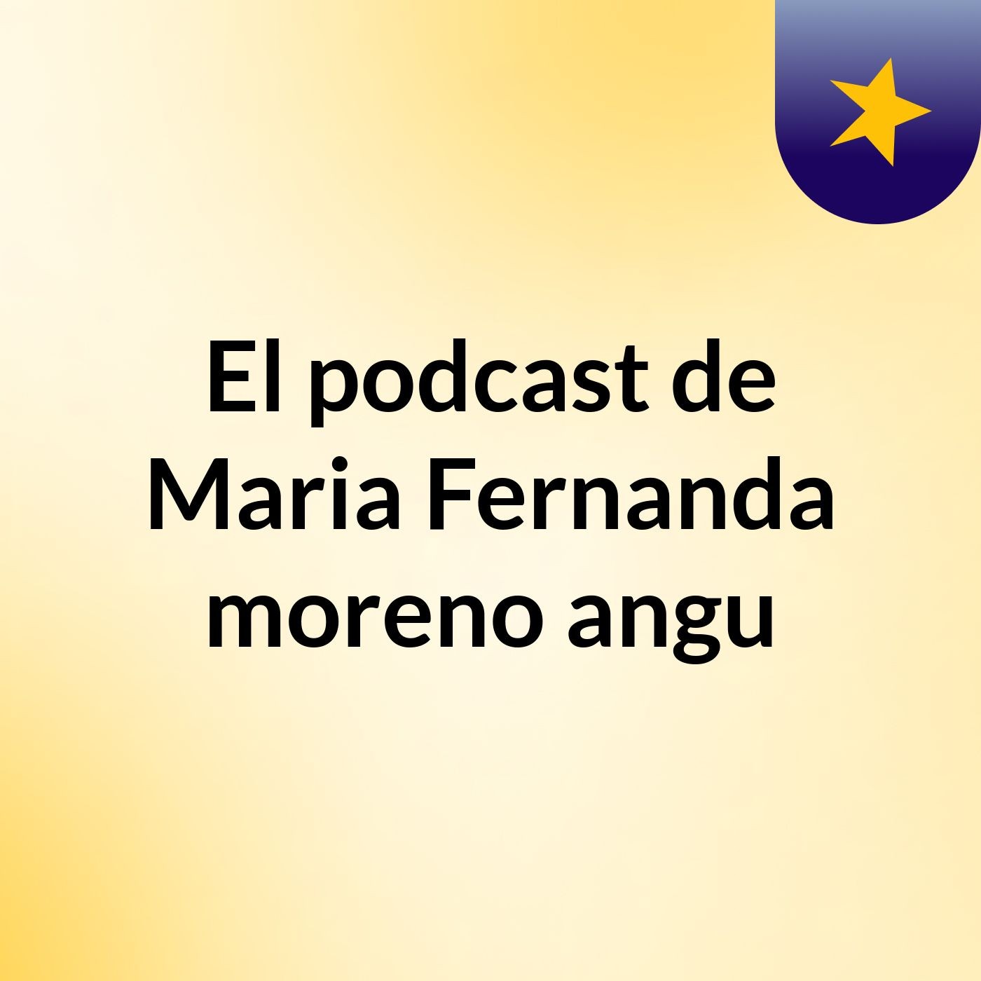 El podcast de Maria Fernanda moreno angu podcast artwork