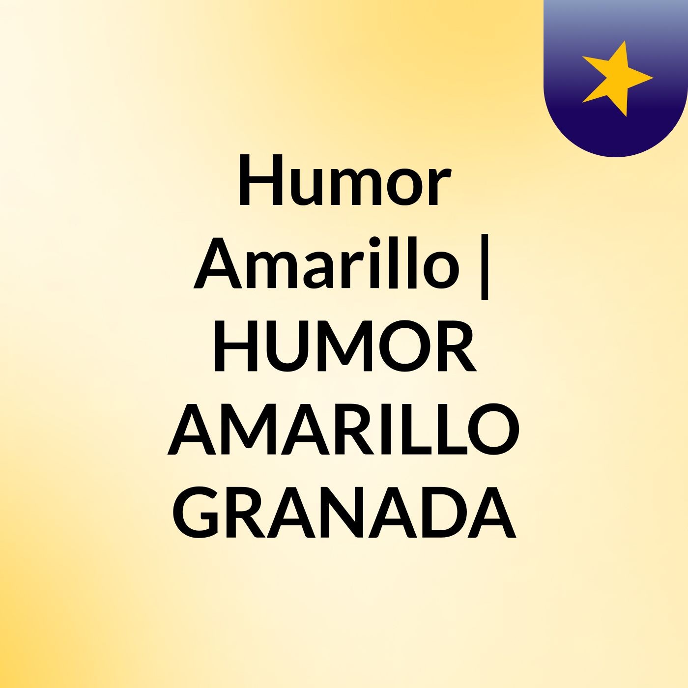 Humor Amarillo | HUMOR AMARILLO GRANADA