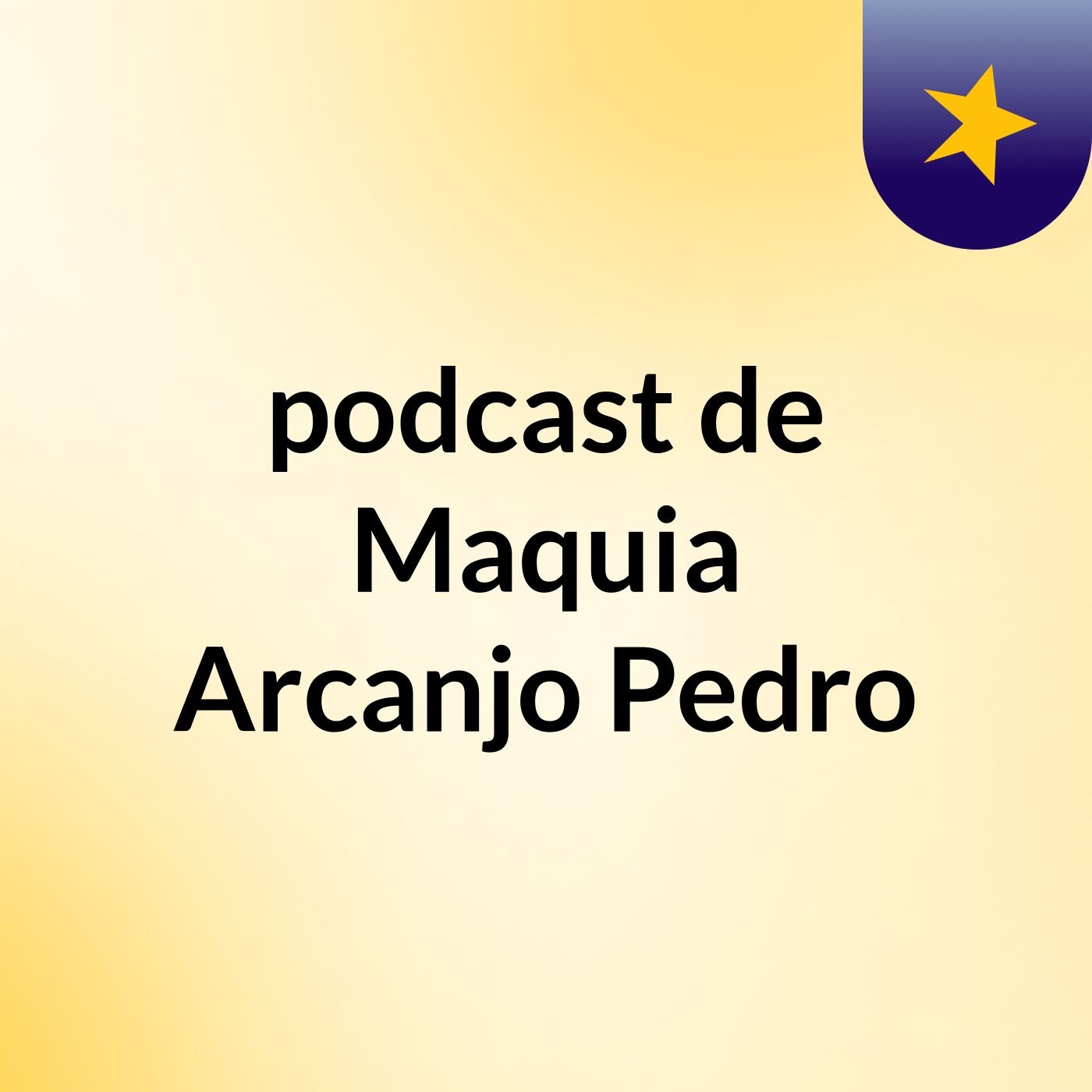 podcast de Maquia Arcanjo Pedro
