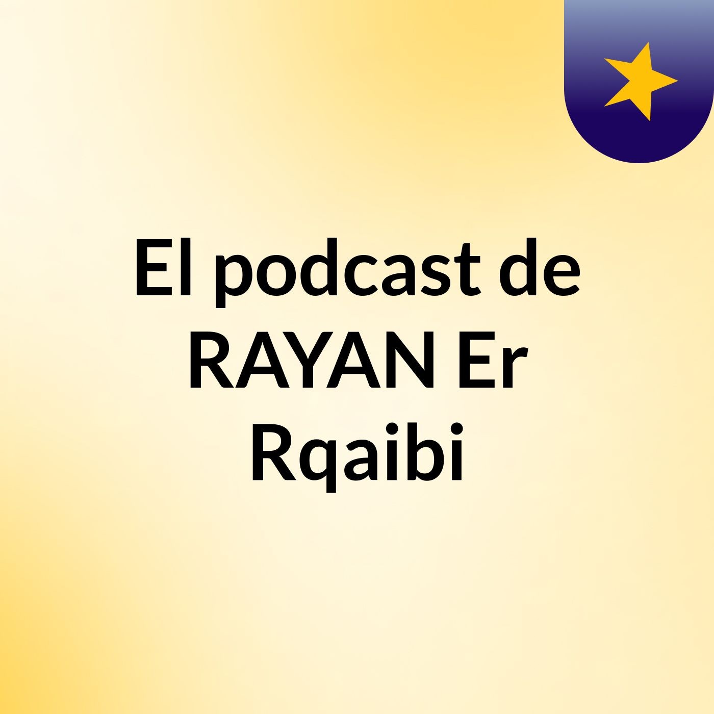El podcast de RAYAN Er Rqaibi
