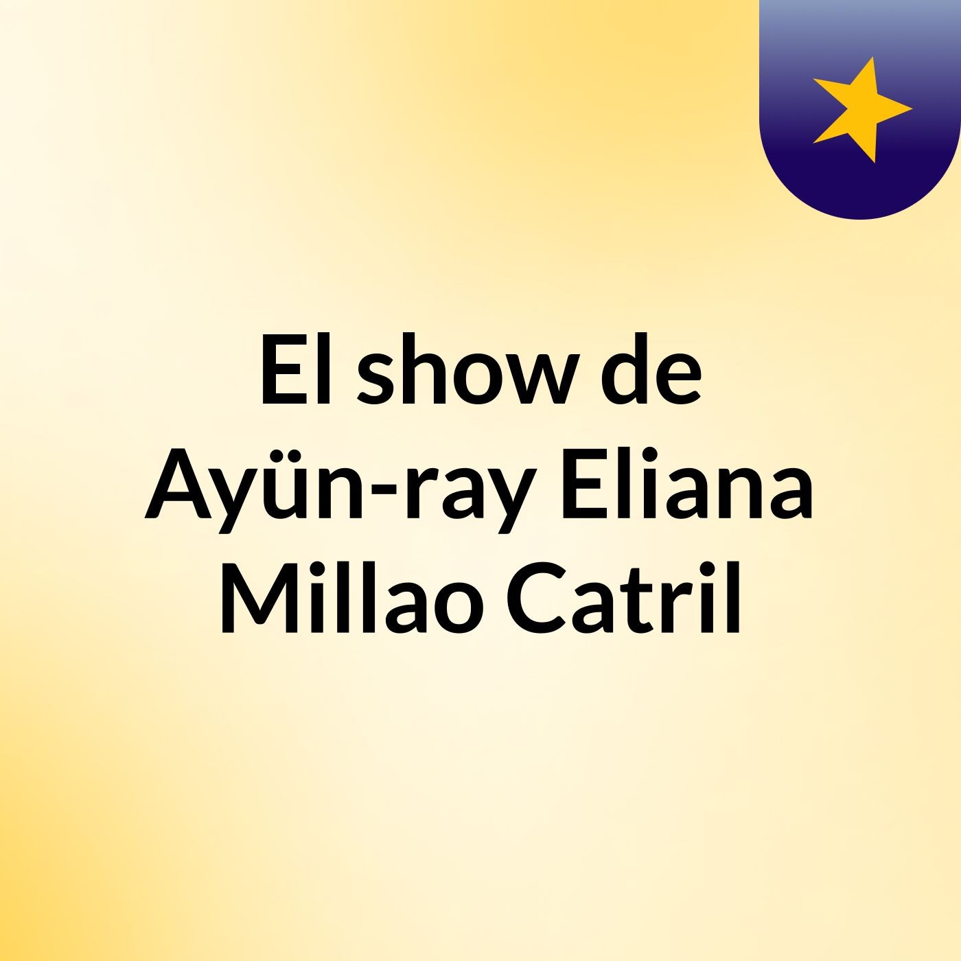 El show de Ayün-ray Eliana Millao Catril