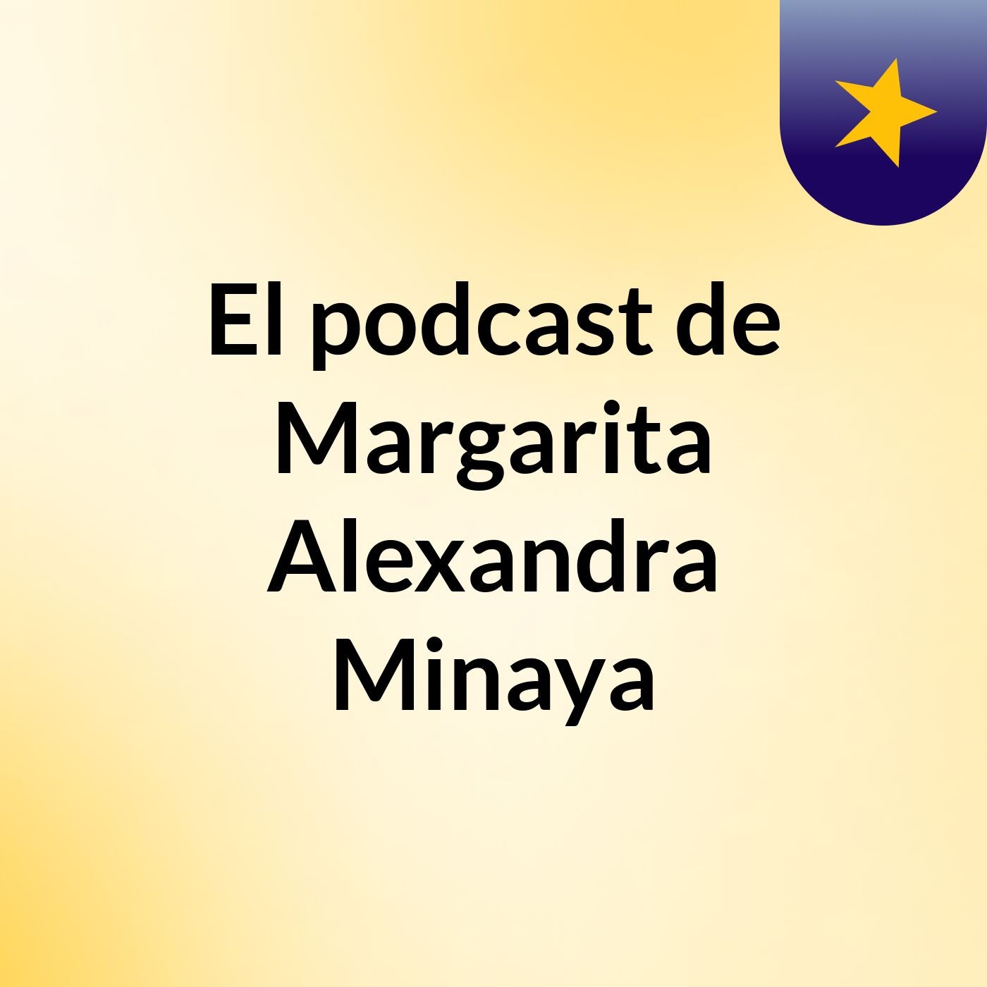 El podcast de Margarita Alexandra Minaya