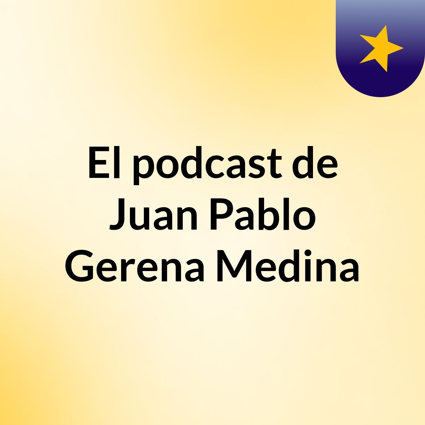 El podcast de Juan Pablo Gerena Medina
