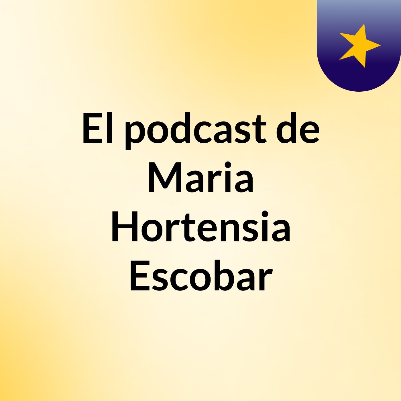 El podcast de Maria Hortensia Escobar
