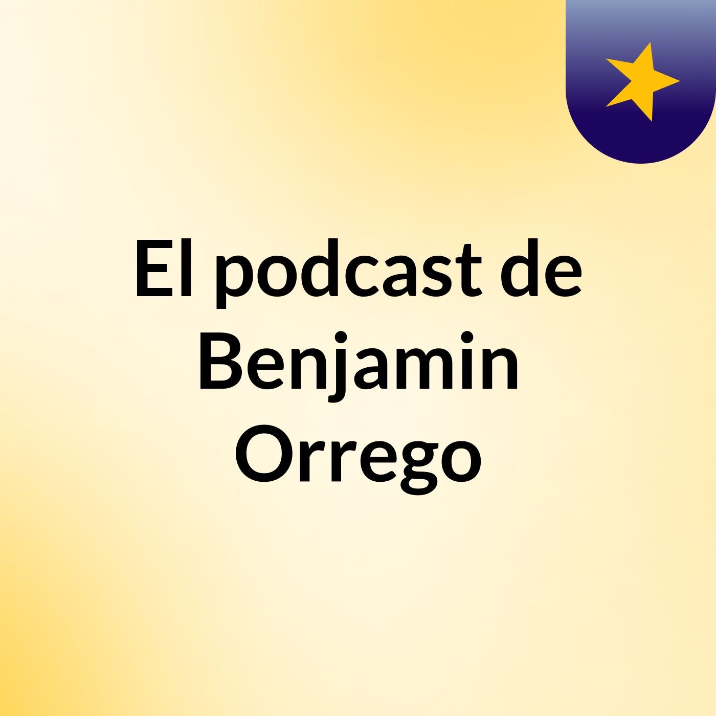 El podcast de Benjamin Orrego