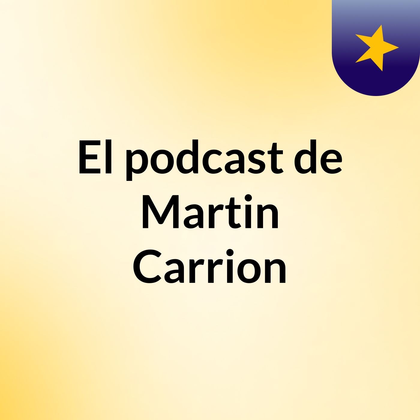 El podcast de Martin Carrion