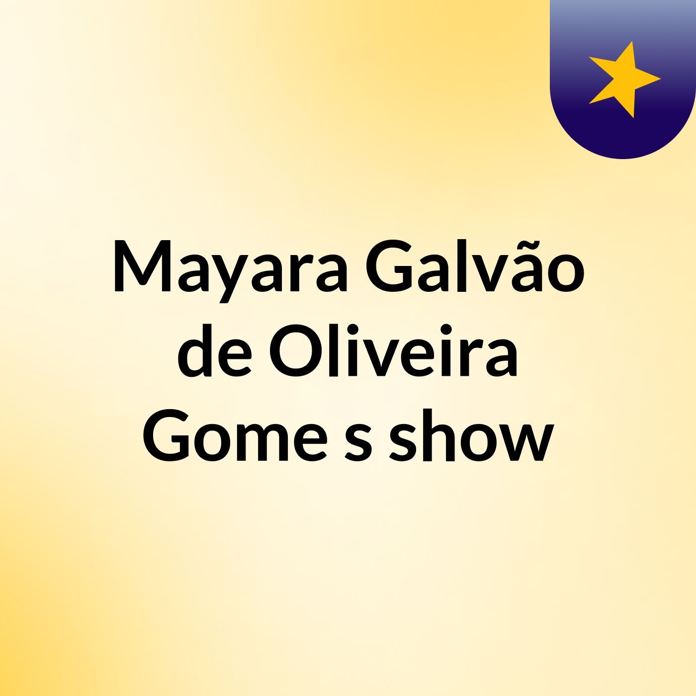 Mayara Galvão de Oliveira Gome's show