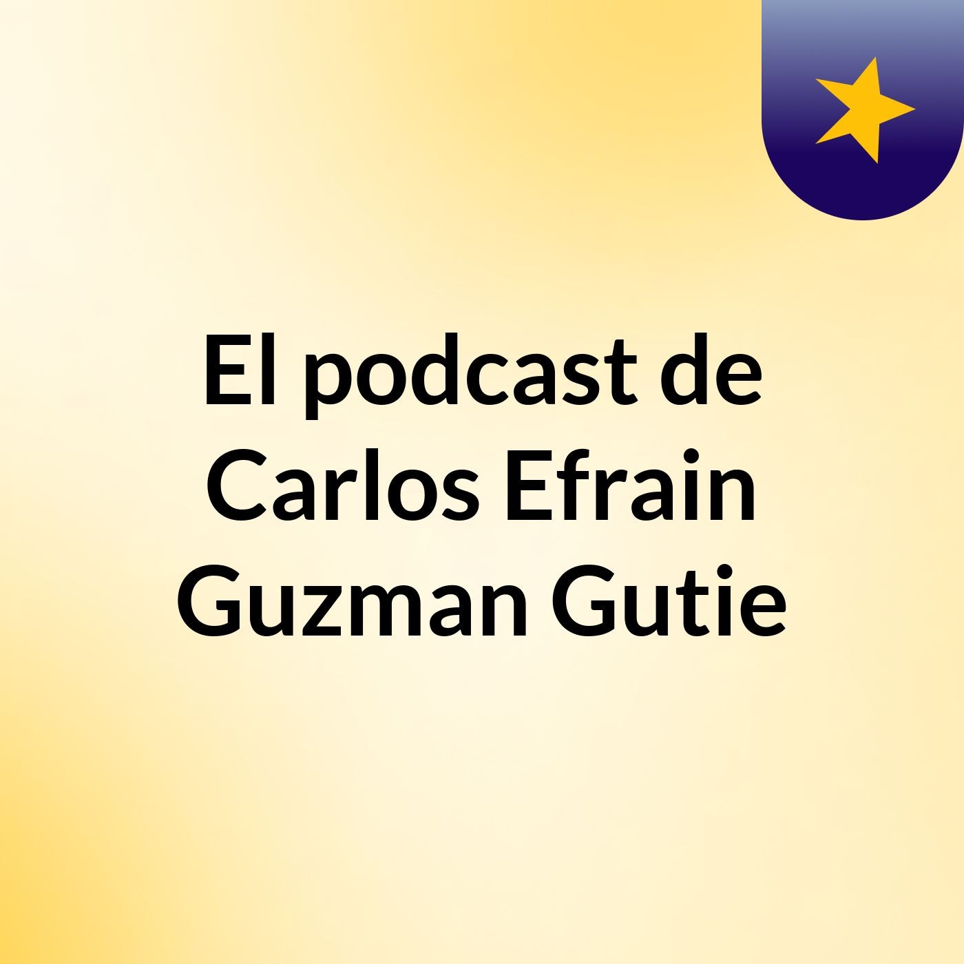 El podcast de Carlos Efrain Guzman Gutie