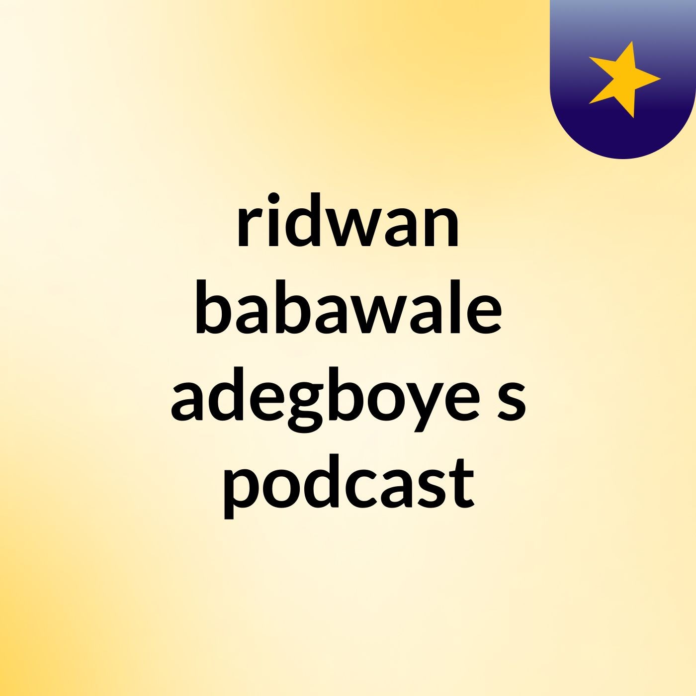 ridwan babawale adegboye\'s podcast