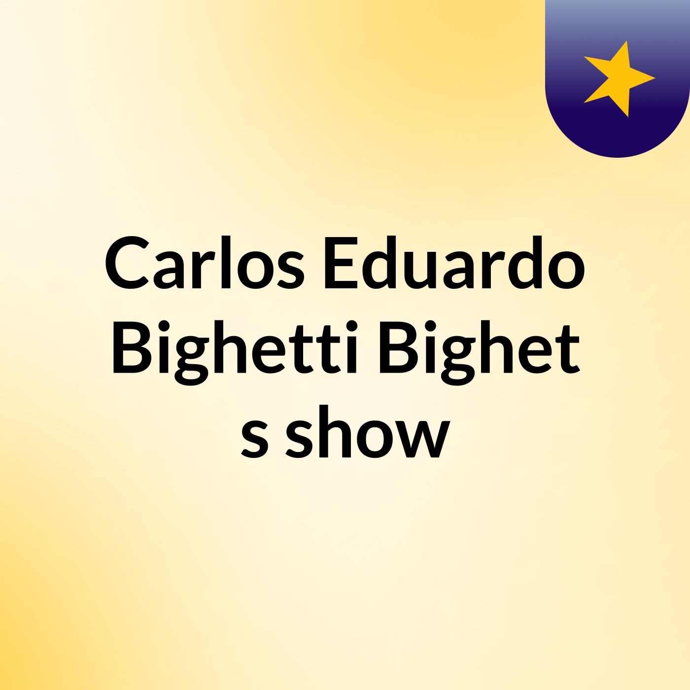Carlos Eduardo Bighetti Bighet's show